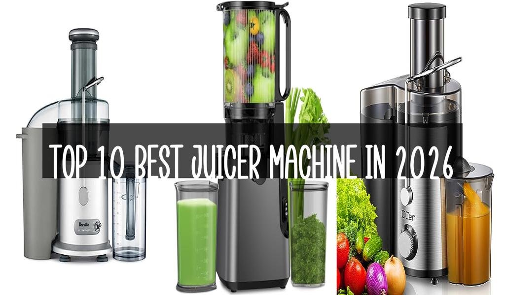 Top 10 Best Juicer Machine in 2026