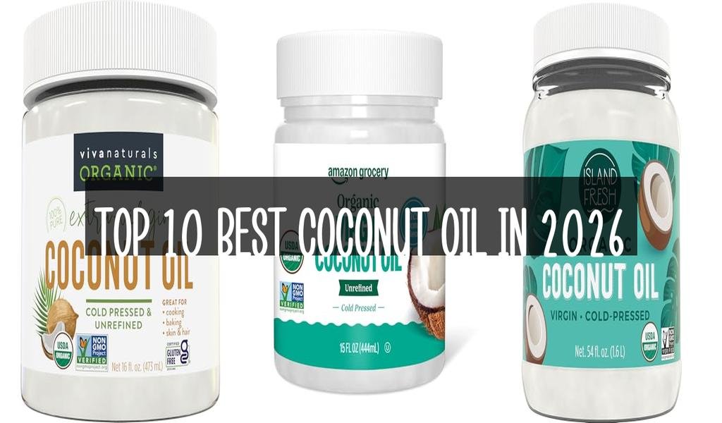 Top 10 Best Coconut Oil in 2026