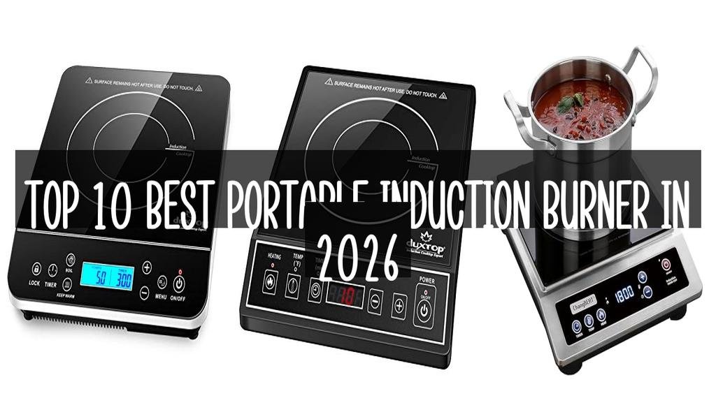 Top 10 Best Portable Induction Burner in 2026