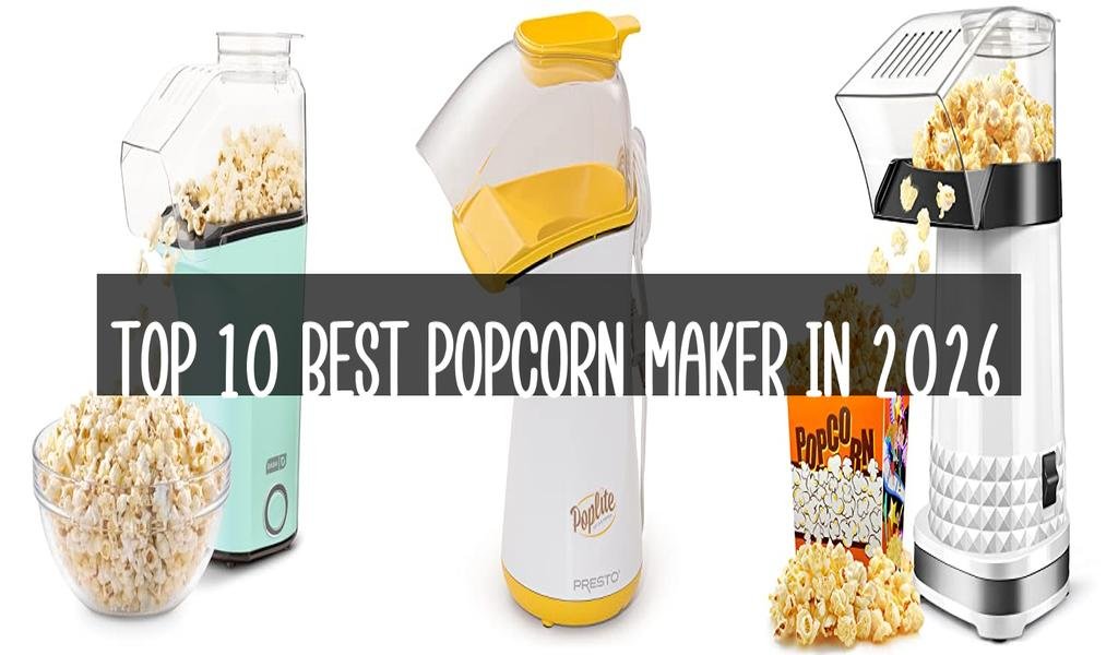 Top 10 Best Popcorn Maker in 2026